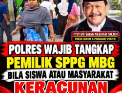 Prof DR Sutan Nasomal : KAPOLRES wajib tangkap pemilik SPPG MBG bila terjadi keracunan.